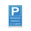 CARTELLO PARCHEGGIO RISERVATO AI CLIENTI TARGA P SEGNALETICA AVVERTIMENTO
